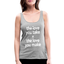 Love you Take Women’s Premium Tank Top - heather gray