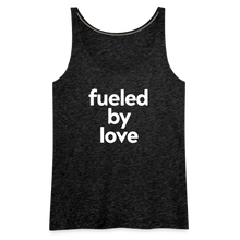 Fueled By Love Women’s Premium Tank Top - charcoal grey