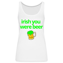 Irish You Were Beer Women's Tank - white
