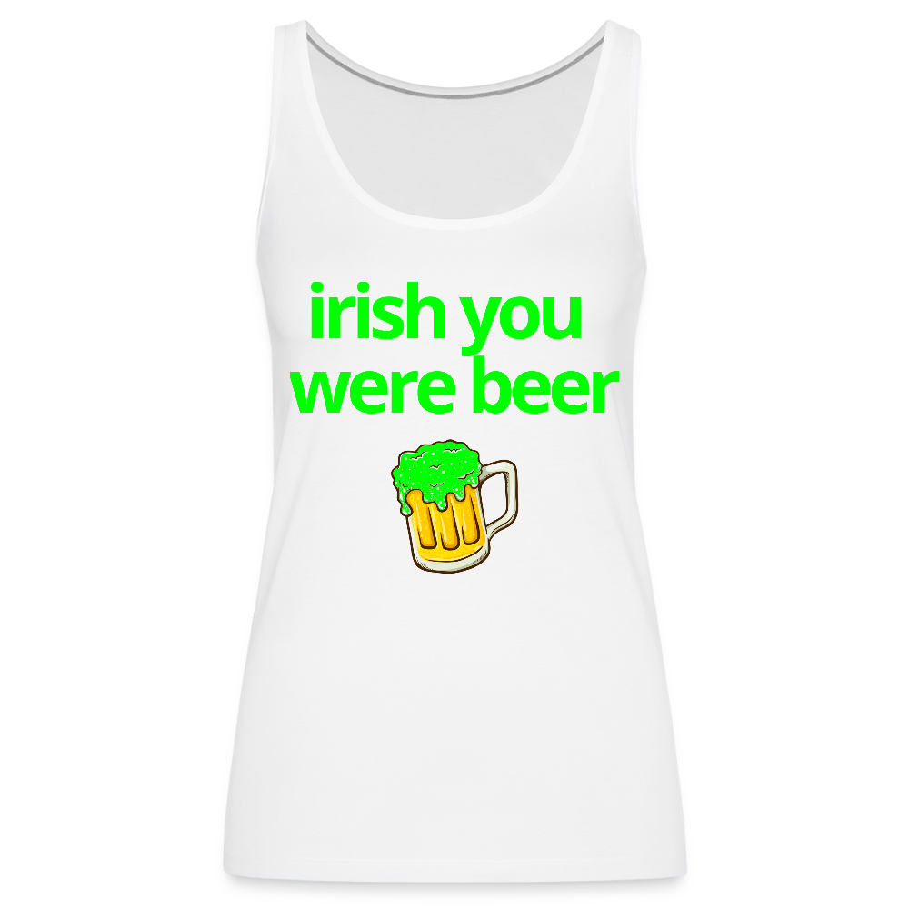Irish You Were Beer Women's Tank - white