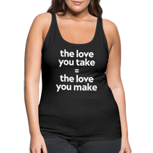 Love you Take Women’s Premium Tank Top - black