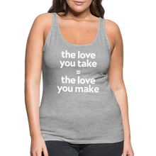 Love you Take Women’s Premium Tank Top - heather gray