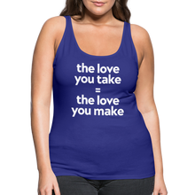 Love you Take Women’s Premium Tank Top - royal blue