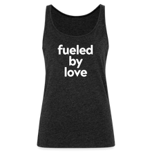 Fueled By Love Women’s Premium Tank Top - charcoal grey