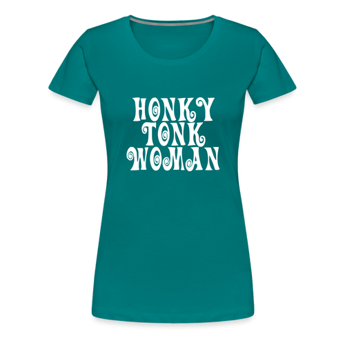 Honky Tonk Woman T! - teal